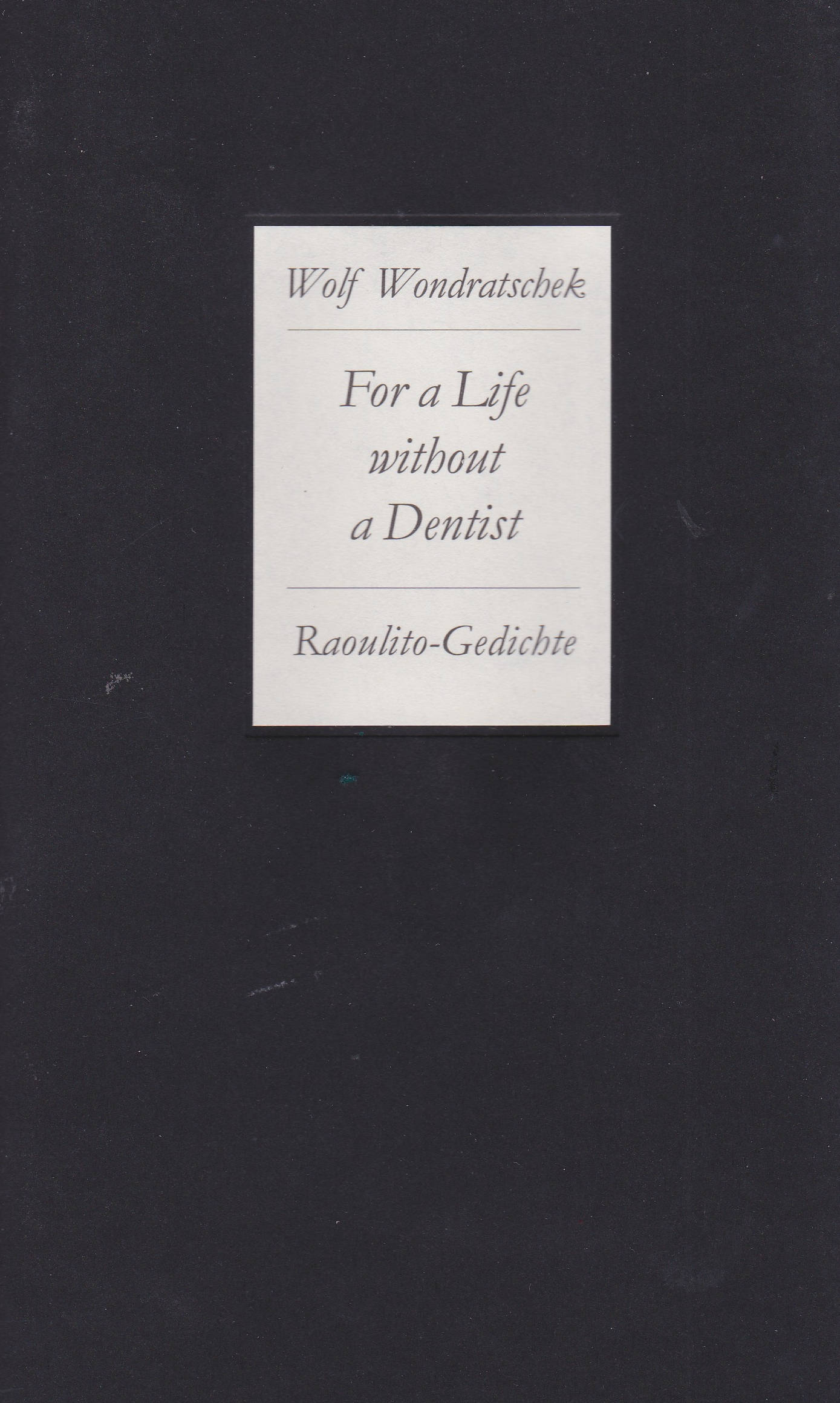 Cover der Erstausgabe von "For a Life without a Dentist. Raoulito-Gedichte" 2014